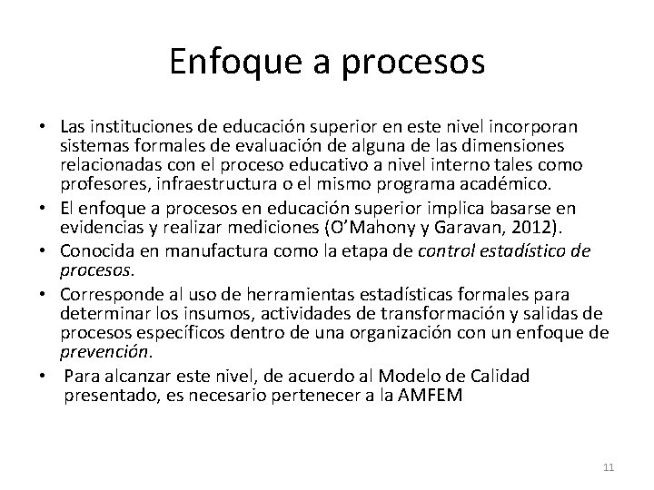 Enfoque a procesos • Las instituciones de educación superior en este nivel incorporan sistemas