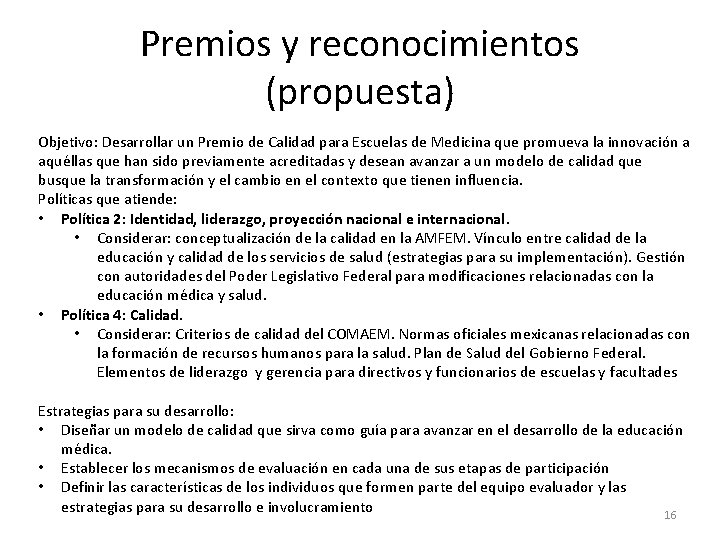 Premios y reconocimientos (propuesta) Objetivo: Desarrollar un Premio de Calidad para Escuelas de Medicina