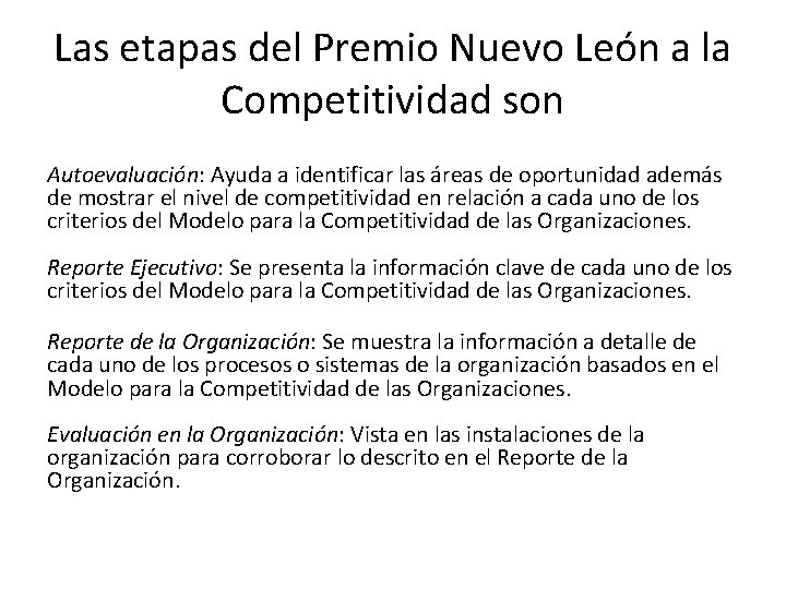 Las etapas del Premio Nuevo León a la Competitividad son Autoevaluación: Ayuda a identificar