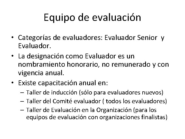 Equipo de evaluación • Categorías de evaluadores: Evaluador Senior y Evaluador. • La designación