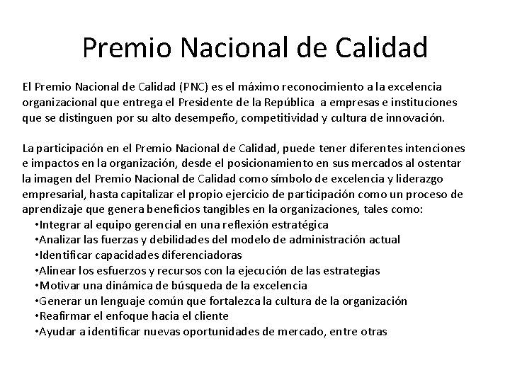 Premio Nacional de Calidad El Premio Nacional de Calidad (PNC) es el máximo reconocimiento