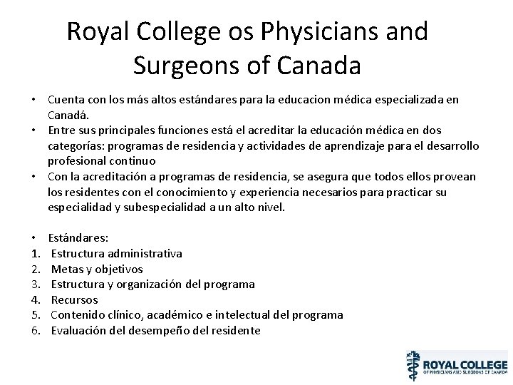 Royal College os Physicians and Surgeons of Canada • Cuenta con los más altos