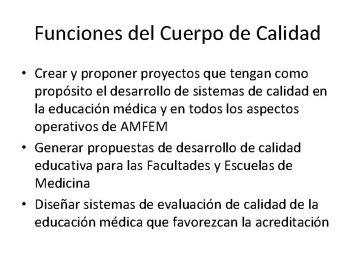 Funciones del Cuerpo de Calidad • Crear y proponer proyectos que tengan como propósito