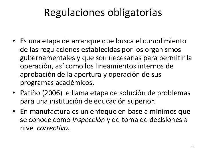 Regulaciones obligatorias • Es una etapa de arranque busca el cumplimiento de las regulaciones