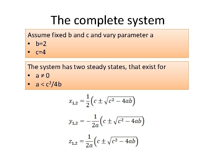 The complete system Assume fixed b and c and vary parameter a • b=2