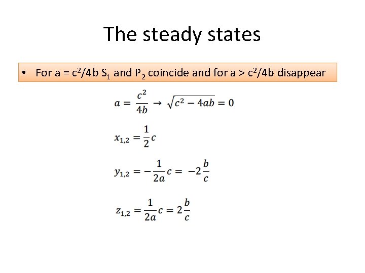 The steady states • For a = c 2/4 b S 1 and P
