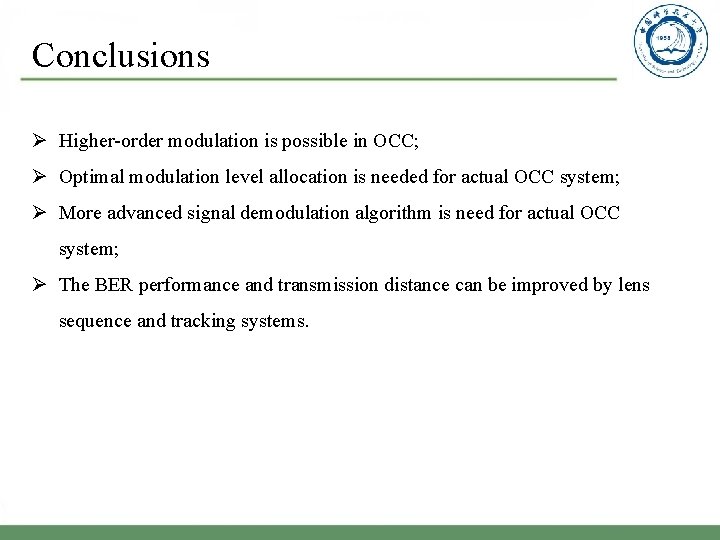 Conclusions Ø Higher-order modulation is possible in OCC; Ø Optimal modulation level allocation is