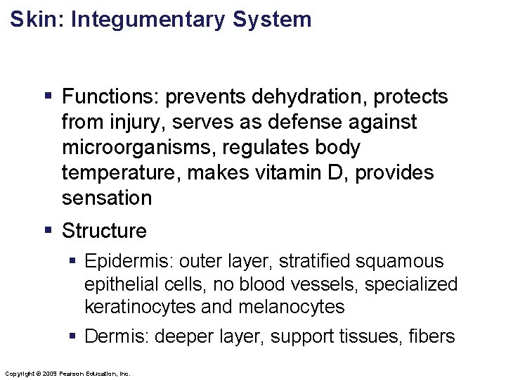 Skin: Integumentary System § Functions: prevents dehydration, protects from injury, serves as defense against Skin: Integumentary System § Functions: prevents dehydration, protects from injury, serves as defense against