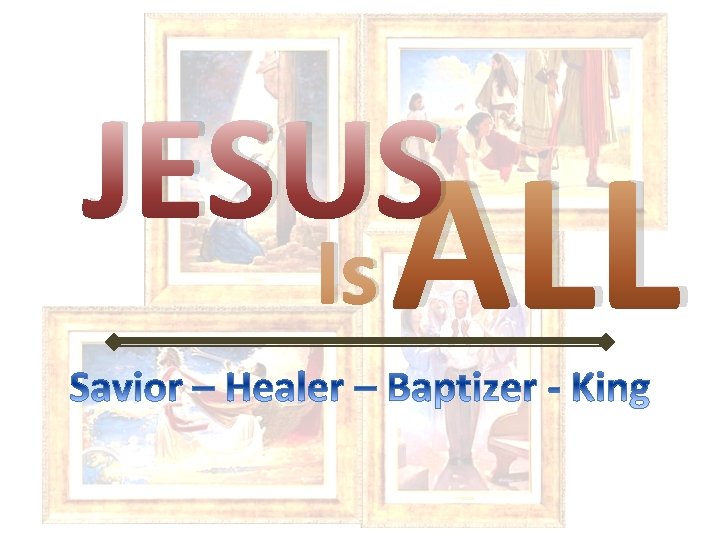 JESUS Is ALL 