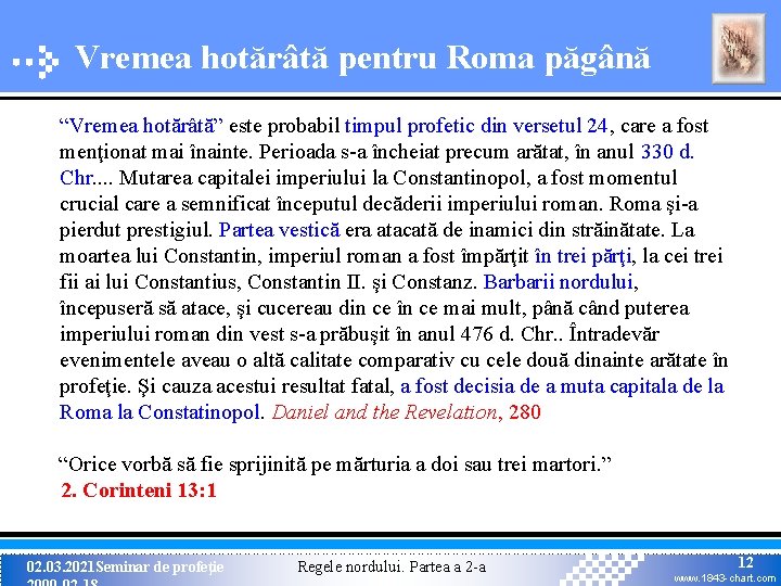 Vremea hotărâtă pentru Roma păgână “Vremea hotărâtă” este probabil timpul profetic din versetul 24, Vremea hotărâtă pentru Roma păgână “Vremea hotărâtă” este probabil timpul profetic din versetul 24,