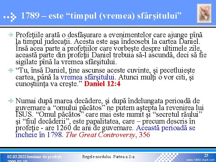 1789 – este “timpul (vremea) sfârşitului” Profeţiile arată o desfăşurare a evenimentelor care ajunge 1789 – este “timpul (vremea) sfârşitului” Profeţiile arată o desfăşurare a evenimentelor care ajunge