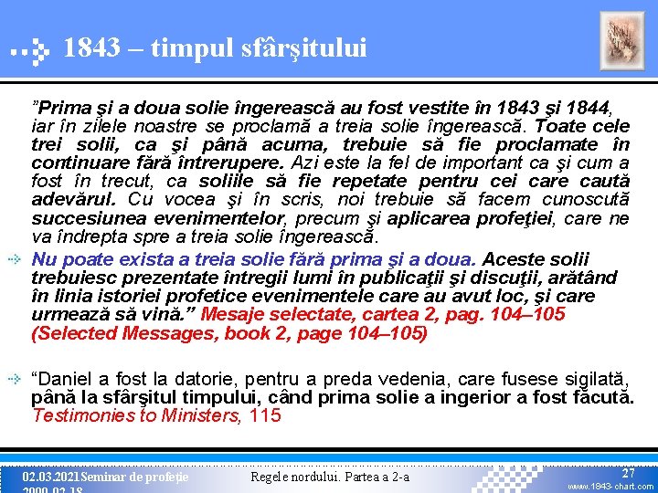 1843 – timpul sfârşitului ”Prima şi a doua solie îngerească au fost vestite în 1843 – timpul sfârşitului ”Prima şi a doua solie îngerească au fost vestite în