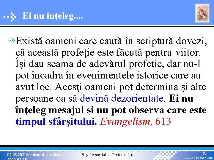 Ei nu inţeleg. . Există oameni care caută în scriptură dovezi, că această profeţie Ei nu inţeleg. . Există oameni care caută în scriptură dovezi, că această profeţie
