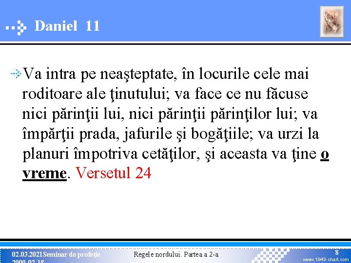 Daniel 11 Va intra pe neaşteptate, în locurile cele mai roditoare ale ţinutului; va Daniel 11 Va intra pe neaşteptate, în locurile cele mai roditoare ale ţinutului; va
