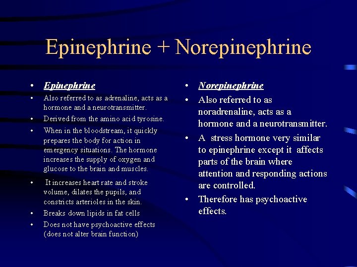 Epinephrine + Norepinephrine • Epinephrine • • • Also referred to as adrenaline, acts