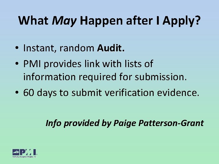 What May Happen after I Apply? • Instant, random Audit. • PMI provides link