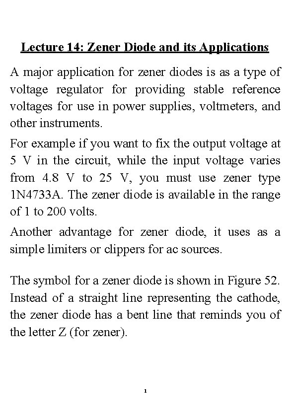 Lecture 14: Zener Diode and its Applications A major application for zener diodes is