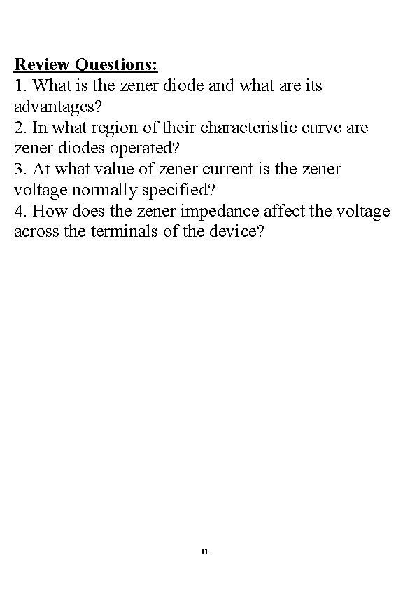 Review Questions: 1. What is the zener diode and what are its advantages? 2.