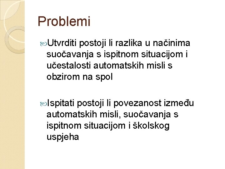 Problemi Utvrditi postoji li razlika u načinima suočavanja s ispitnom situacijom i učestalosti automatskih