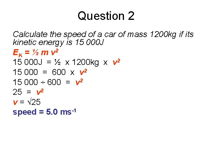 Question 2 Calculate the speed of a car of mass 1200 kg if its