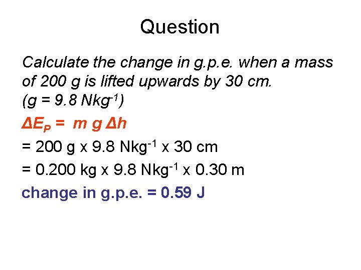 Question Calculate the change in g. p. e. when a mass of 200 g