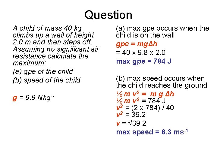 Question A child of mass 40 kg climbs up a wall of height 2.