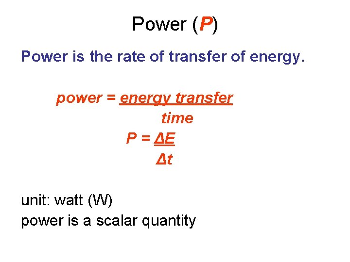 Power (P) Power is the rate of transfer of energy. power = energy transfer
