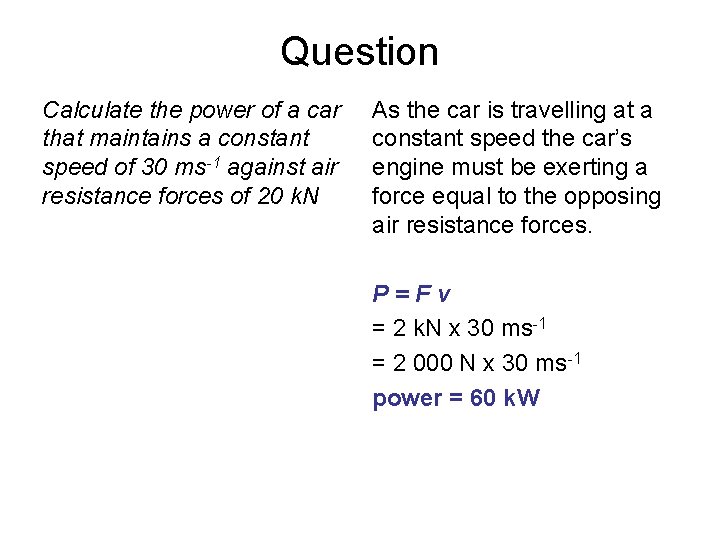 Question Calculate the power of a car that maintains a constant speed of 30