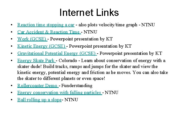 Internet Links • • • Reaction time stopping a car - also plots velocity/time