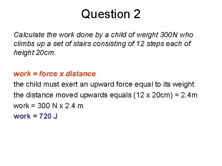 Question 2 Calculate the work done by a child of weight 300 N who