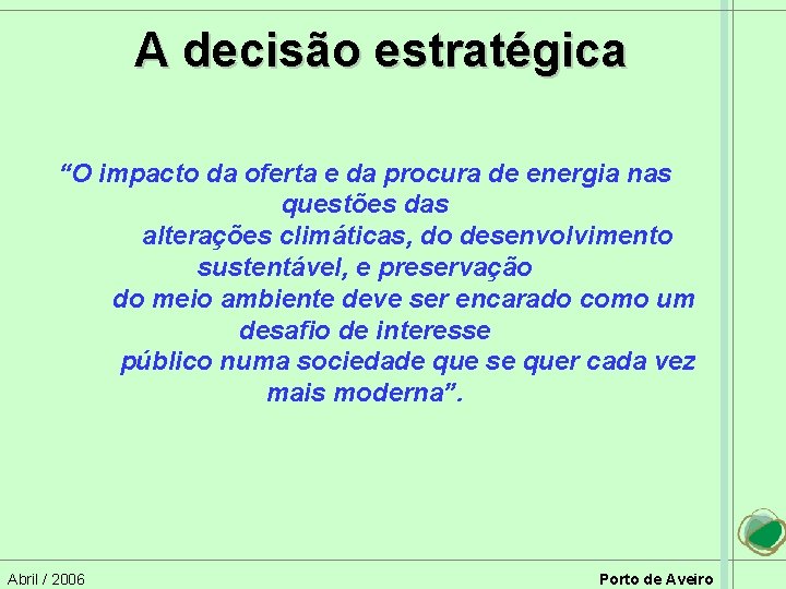 A decisão estratégica “O impacto da oferta e da procura de energia nas questões