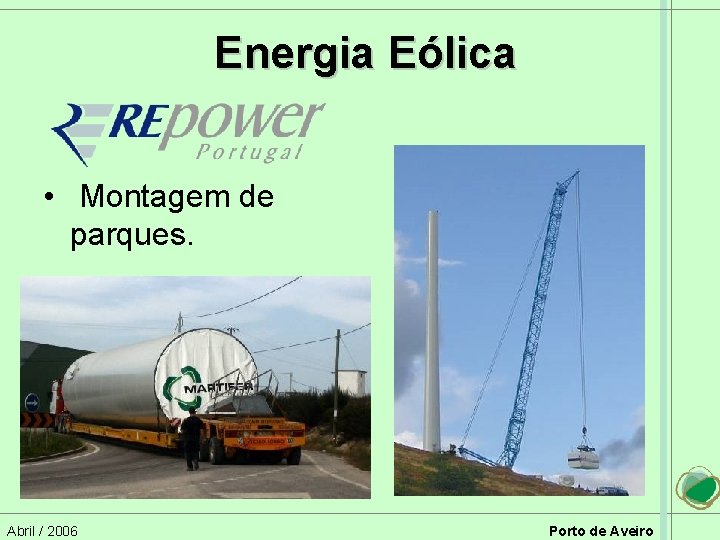 Energia Eólica • Montagem de parques. Abril / 2006 Porto de Aveiro 