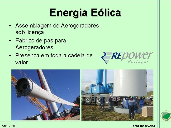 Energia Eólica • Assemblagem de Aerogeradores sob licença • Fabrico de pás para Aerogeradores