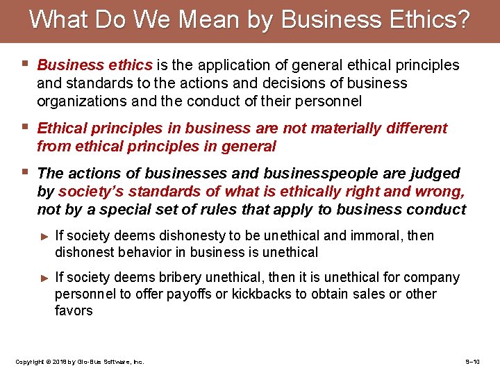 What Do We Mean by Business Ethics? § Business ethics is the application of