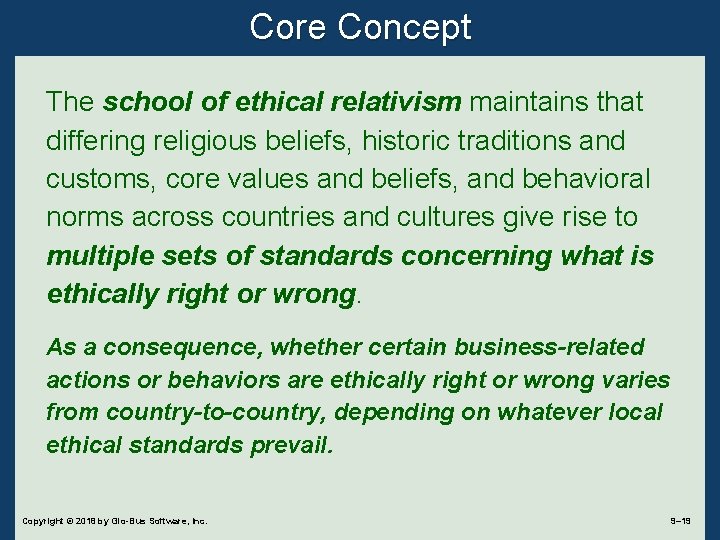 Core Concept The school of ethical relativism maintains that differing religious beliefs, historic traditions