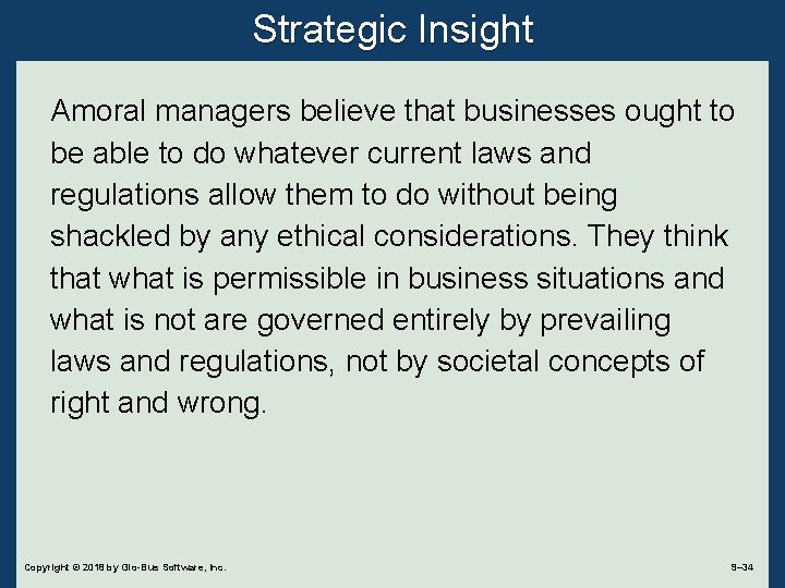 Strategic Insight Amoral managers believe that businesses ought to be able to do whatever