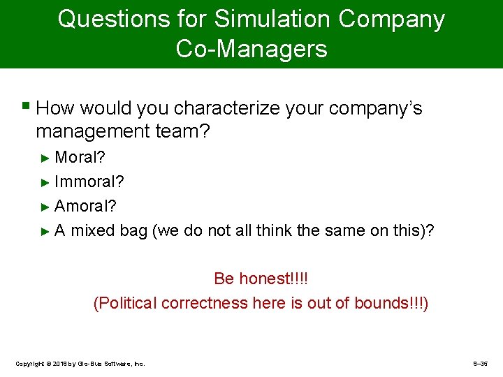 Questions for Simulation Company Co-Managers § How would you characterize your company’s management team?
