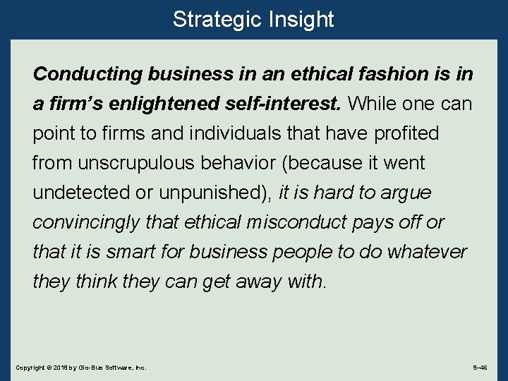 Strategic Insight Conducting business in an ethical fashion is in a firm’s enlightened self-interest.