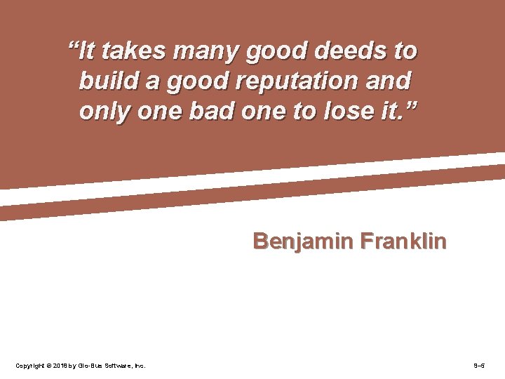 “It takes many good deeds to build a good reputation and only one bad