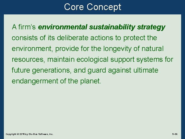 Core Concept A firm’s environmental sustainability strategy consists of its deliberate actions to protect