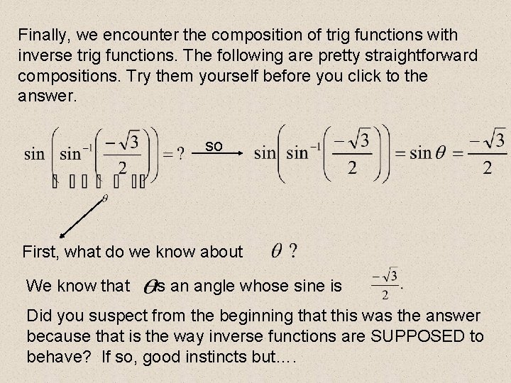 Finally, we encounter the composition of trig functions with inverse trig functions. The following