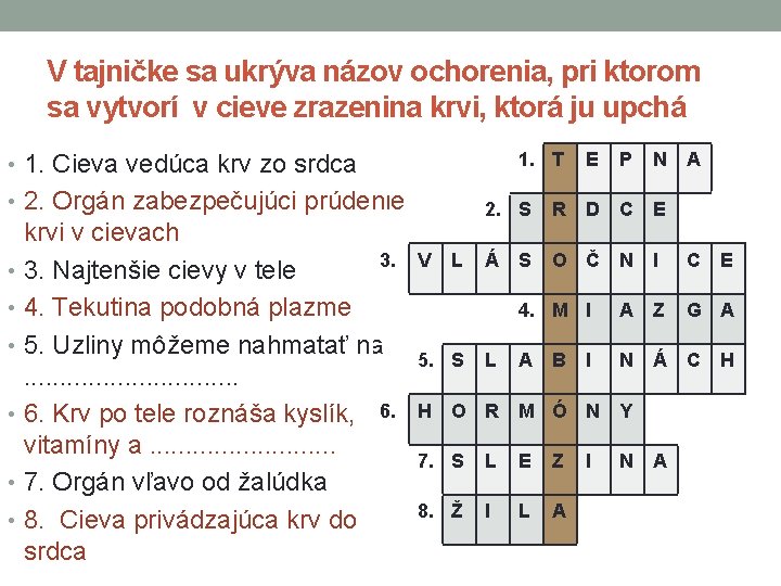 V tajničke sa ukrýva názov ochorenia, pri ktorom sa vytvorí v cieve zrazenina krvi,