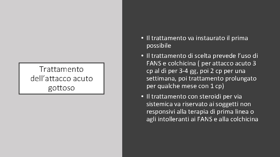 Trattamento dell’attacco acuto gottoso • Il trattamento va instaurato il prima possibile • Il