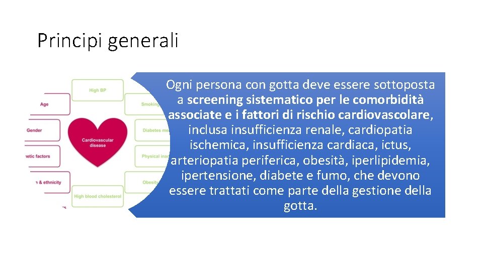 Principi generali Ogni persona con gotta deve essere sottoposta a screening sistematico per le