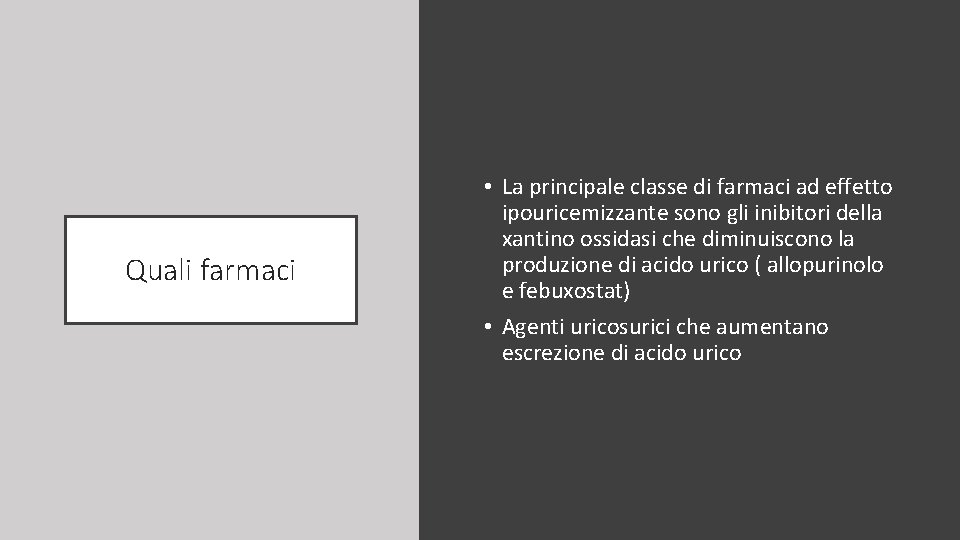 Quali farmaci • La principale classe di farmaci ad effetto ipouricemizzante sono gli inibitori