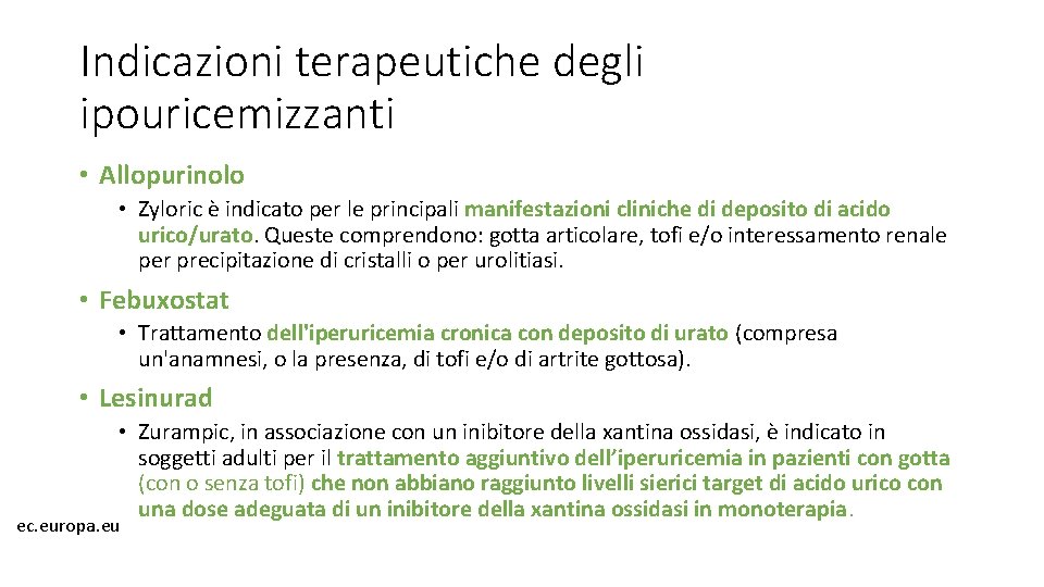 Indicazioni terapeutiche degli ipouricemizzanti • Allopurinolo • Zyloric è indicato per le principali manifestazioni