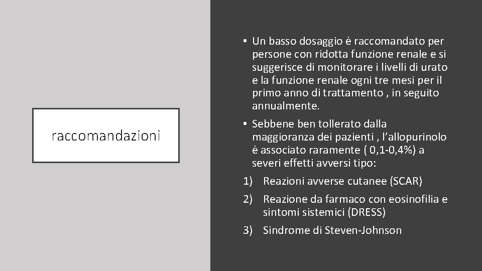 raccomandazioni • Un basso dosaggio è raccomandato persone con ridotta funzione renale e si