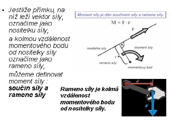  • Tento příklad názorně demonstruje odlišný momentový účinek obou sil. • Rozdíl je