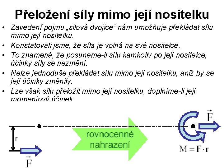 Přeložení síly mimo její nositelku • Zavedení pojmu „silová dvojice“ nám umožňuje překládat sílu