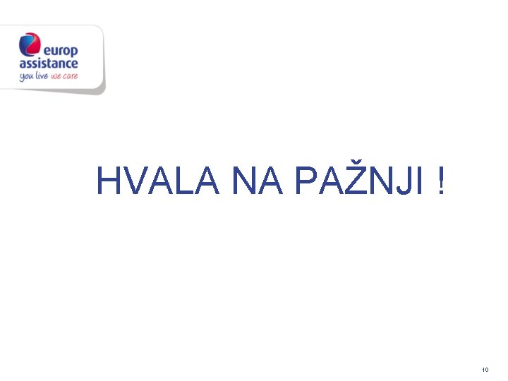 HVALA NA PAŽNJI ! 10 